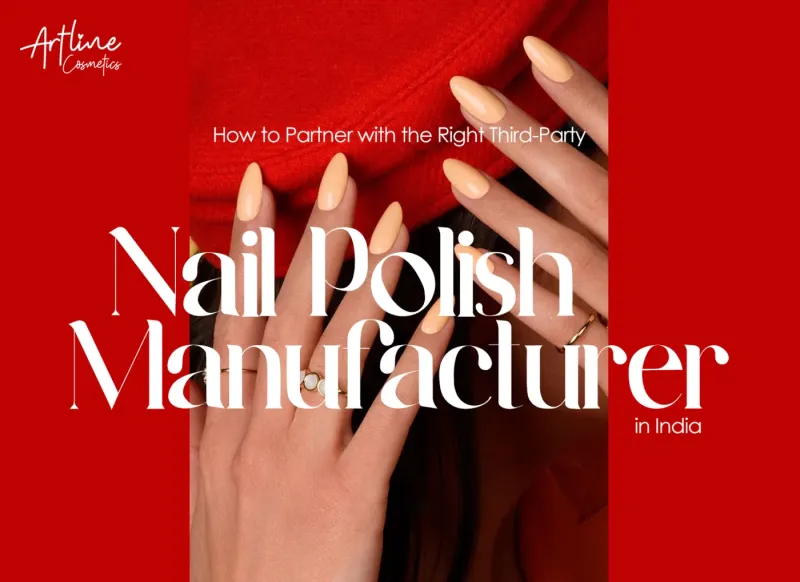 How to Partner with the Right Third-Party Nail Polish Manufacturer in India