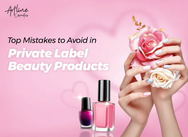Top Mistakes to Avoid in Private Label Beauty Products