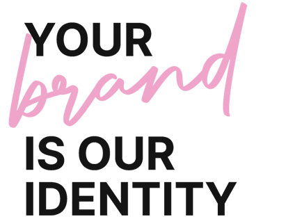 Your brand is our identity